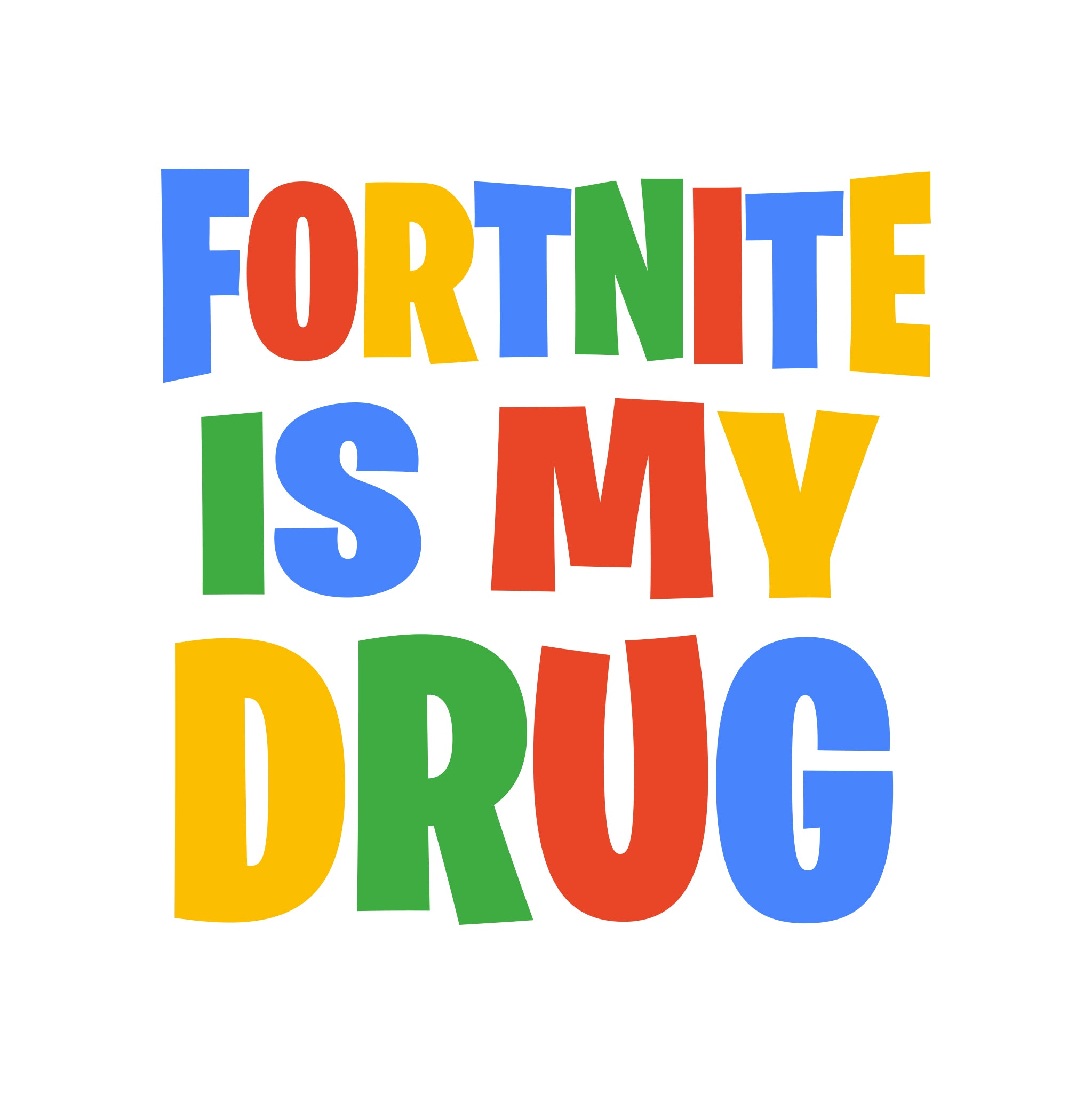Fortnite is my drug