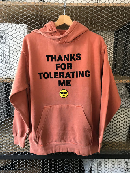Thanks for tolerating me - Hoodie
