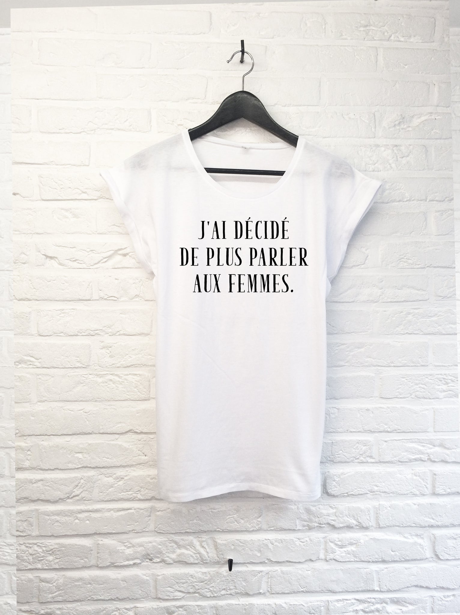 J'ai décidé de plus parler aux femmes - Femme-T shirt-Atelier Amelot