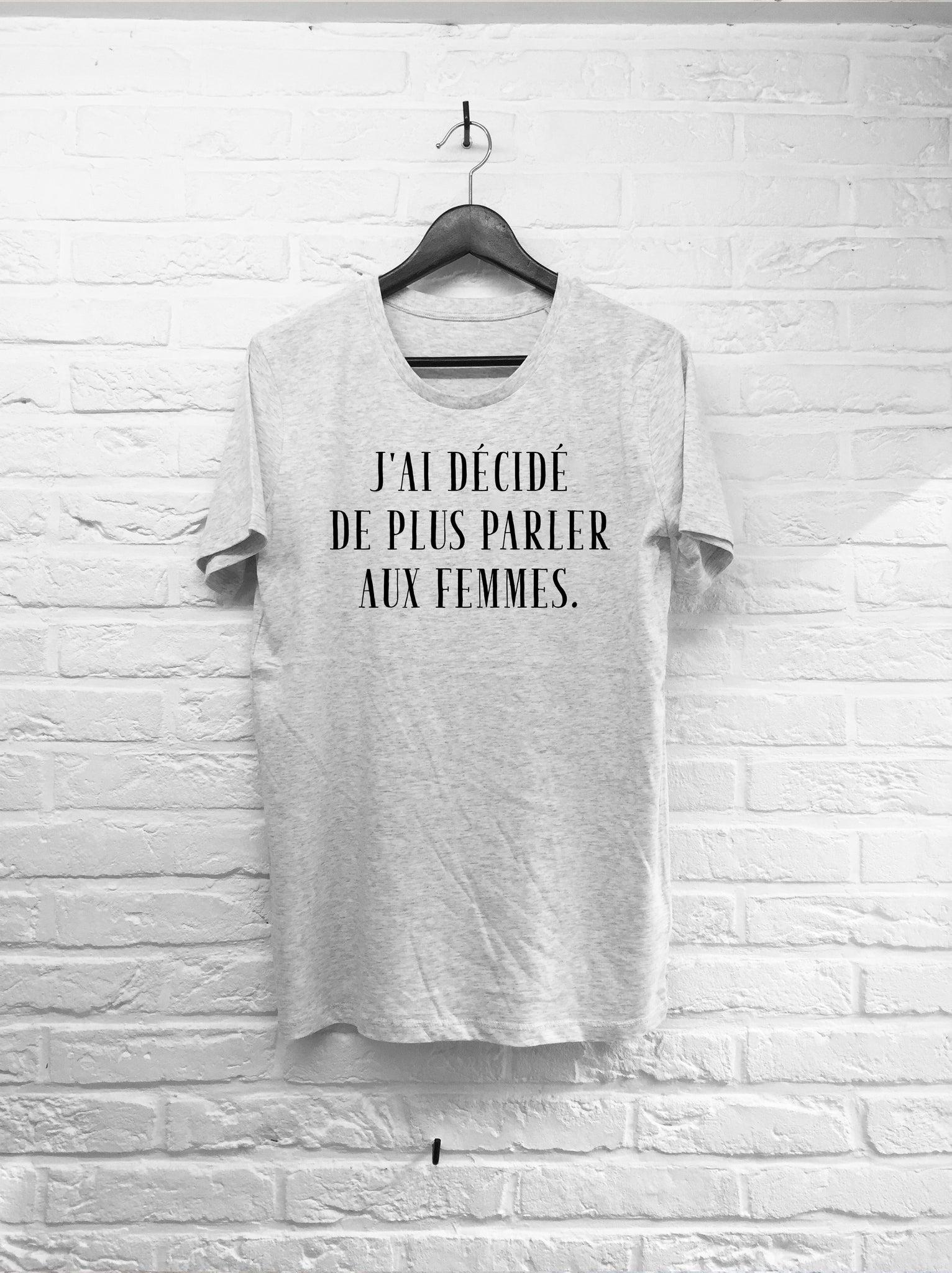 J'ai décidé de plus parler aux femmes-T shirt-Atelier Amelot