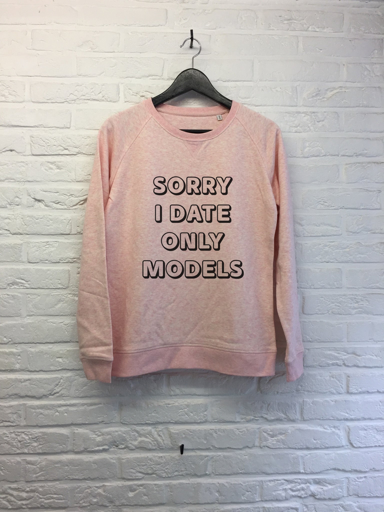 Sorry I date only models - Sweat - Femme-Sweat shirts-Atelier Amelot