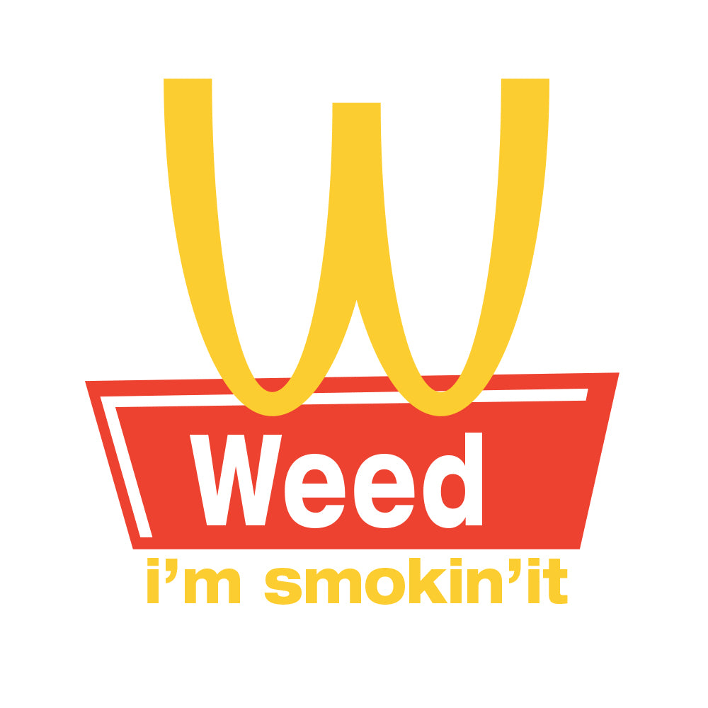 Weed I'm smokin'it