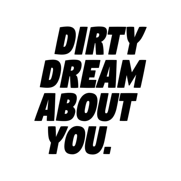 Dirty Dream about you