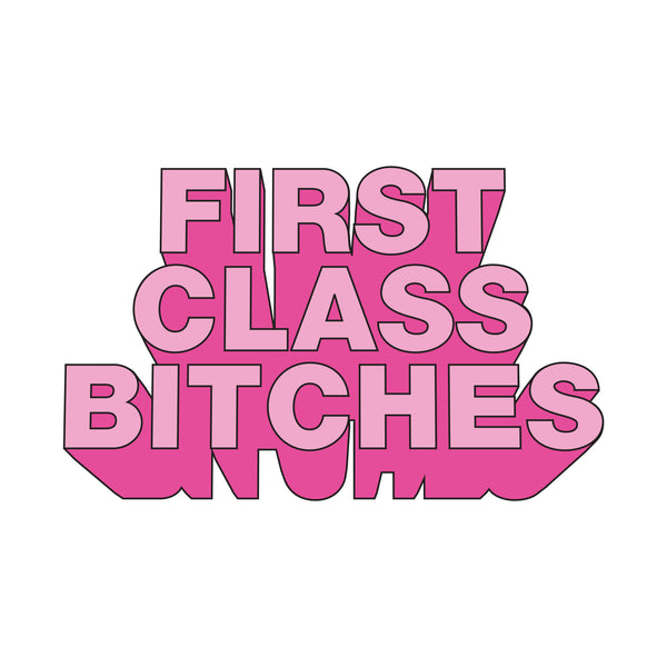 First class bitches