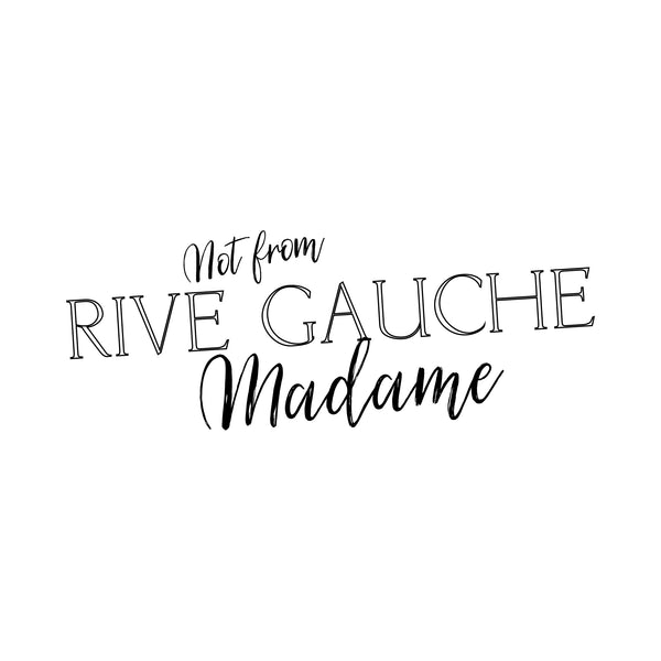 Not from Rive Gauche madame