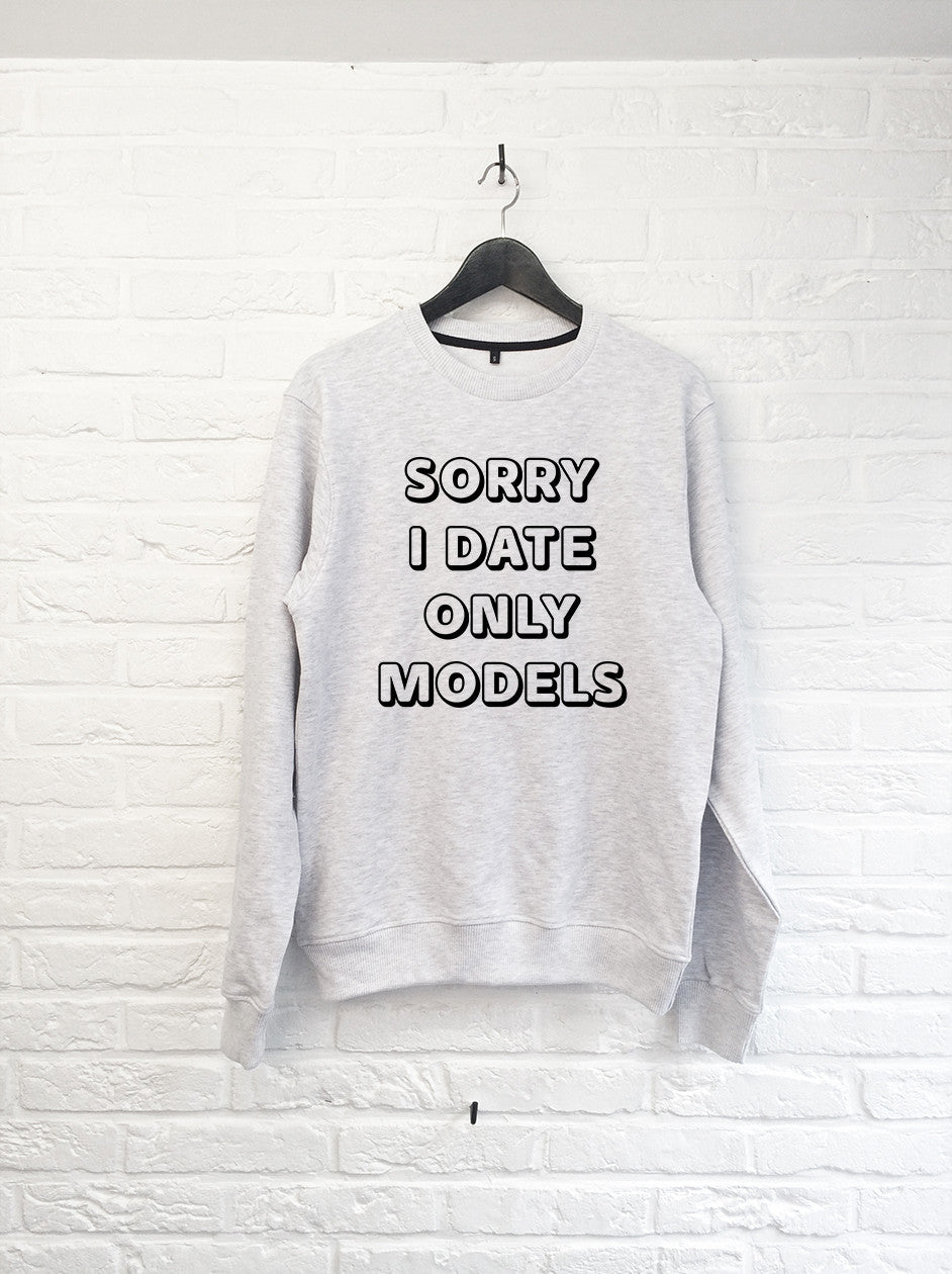Sorry I only date Models - Sweat-Sweat shirts-Atelier Amelot