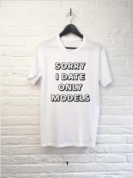 Sorry I date only models-T shirt-Atelier Amelot